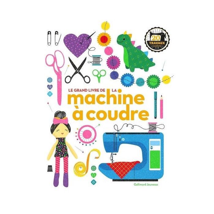 le grand livre de la machine à coudre le grand livre de la machine à coudre